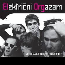 “Igra rokenrol cela Jugoslavija” – Električni Orgazam