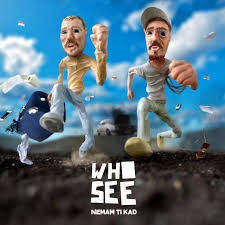 Nemam ti kad – Who See
